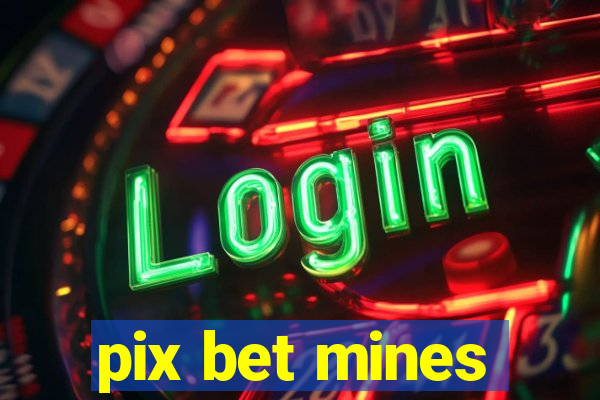 pix bet mines